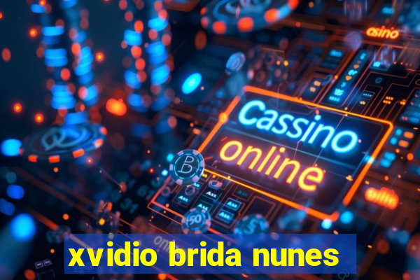 xvidio brida nunes